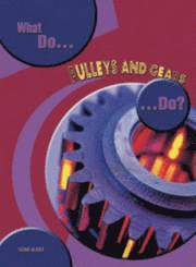 What Do Pulleys and Gears Do? 1