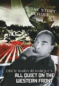 bokomslag The Story Behind Erich Maria Remarque's All Quiet on the Western Front