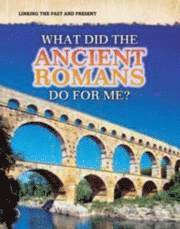 bokomslag What Did the Ancient Romans Do for Me?