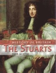 The Stuarts, 1603 to 1714 1