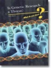 Is Genetic Research a Threat? 1