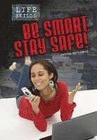 Louise A. Spilsbury - Be Smart, Stay Safe!. Louise Spilsbury, Inbunden