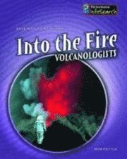 bokomslag Into the Fire: Volcanologists
