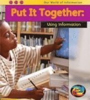 Put it Together: Using Information 1