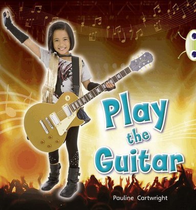 Pauline Cartwright - Bug Club  Guided Non Fiction Year 1 Blue C Play the Guitar, Häftad