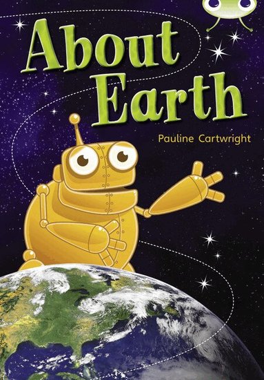 Pauline Cartwright - Bug Club Non Fiction Year Two Lime B About Earth, Häftad