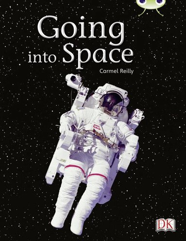 Carmel Reilly - Bug Club Independent Non Fiction Year Two Gold B Going into Space, Häftad