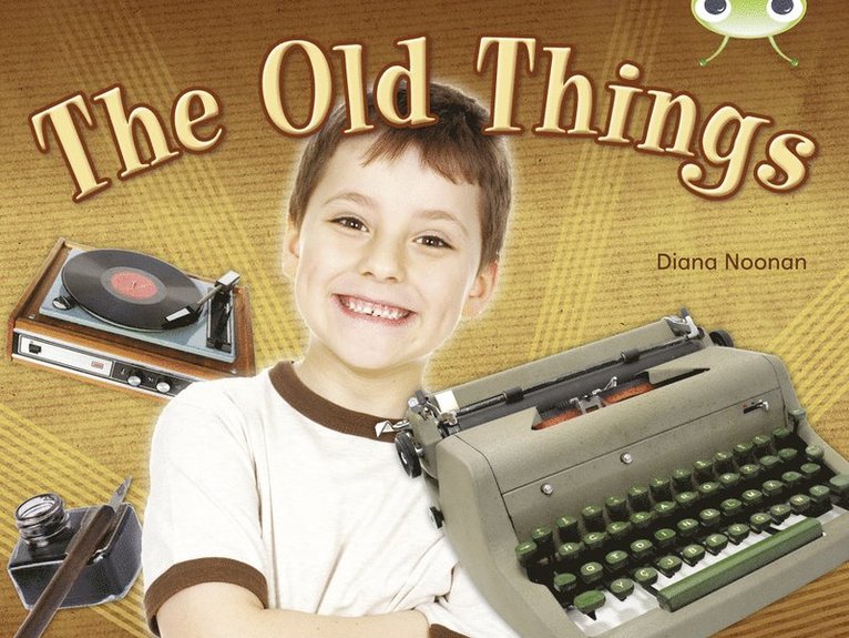 Diana Noonan - Bug Club NF Green C/1B The Old Things, Häftad
