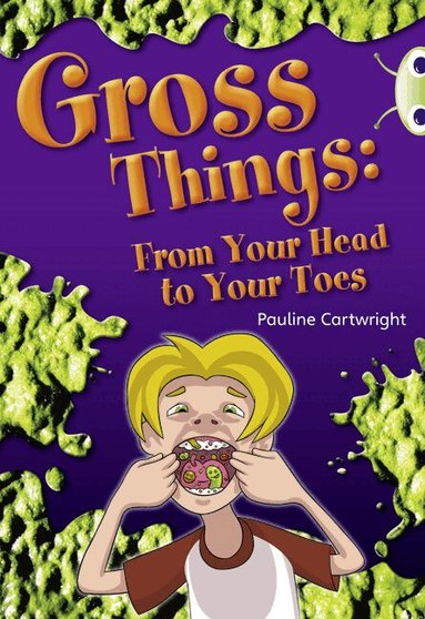 Pauline Cartwright - Bug Club Independent Year Two Non Fiction White B Gross Things: From Your Head to Your Toes, Häftad