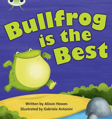 Alison Hawes - Bug Club Phonics - Phase 5 Unit 18: Bullfrong is the Best, Häftad