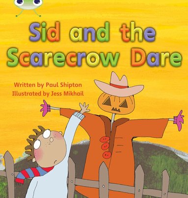 Paul Shipton - Bug Club Phonics - Phase 5 Unit 22: Sid and the Scarecrow Dare, Häftad
