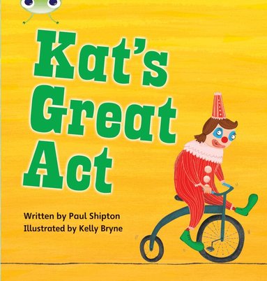 Paul Shipton - Bug Club Phonics - Phase 5 Unit 24: Kat's Great Act, Häftad
