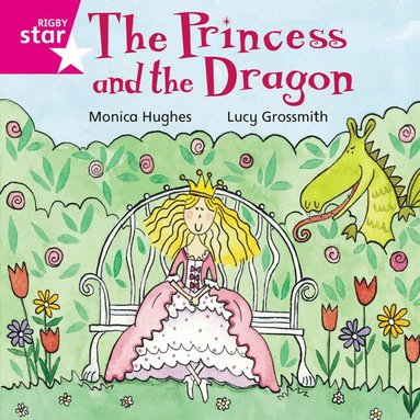Rigby Star Independent Pink Reader 12: The Princess and the Dragon, Häftad
