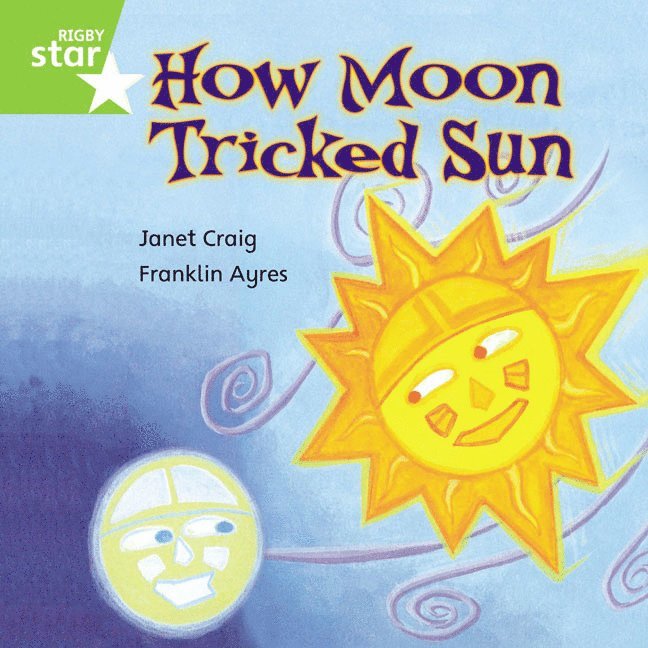 Rigby Star Independent Green Reader 7: How Moon Tricked Sun 1