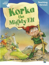 bokomslag Rigby Star Guided Reading Turquoise Level: Korka the mighty elf Teaching Version