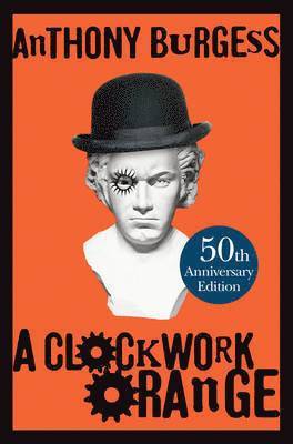 Anthony Burgess - Clockwork Orange, Inbunden