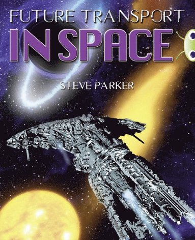 Steve Parker - Bug Club Independent Non Fiction Year 5 Blue A Future Transport in Space, Häftad
