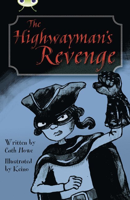 Cath Howe - Bug Club Independent Fiction Year 5 Blue B The Highwayman's Revenge, Häftad