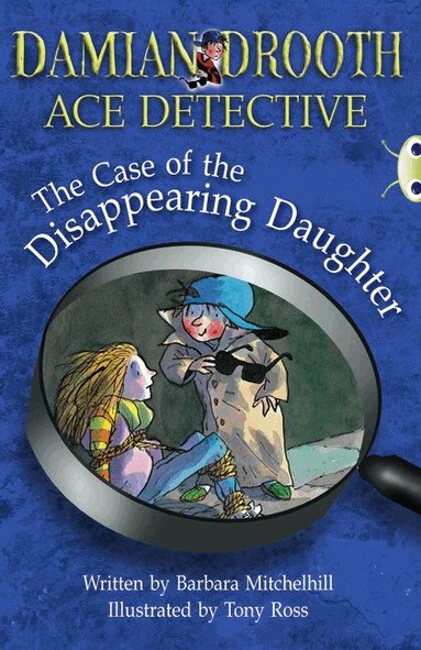 Barbara Mitchelhill - Bug Club Independent Fiction Year 3 Brown A Damian Drooth: The Case of the Disappearing Daughter, Häftad