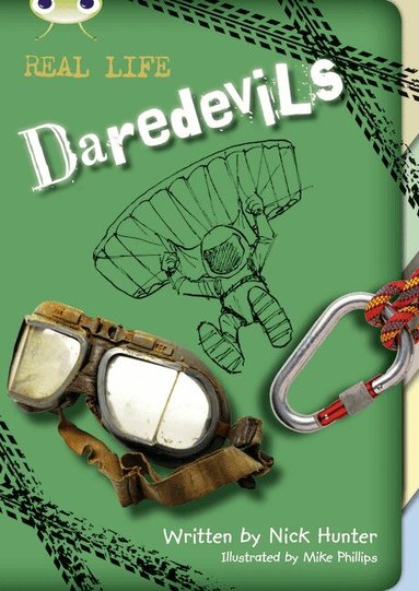 Nick Hunter - Bug Club Independent Non Fiction Year 3 Brown B Real Life: Daredevils, Häftad