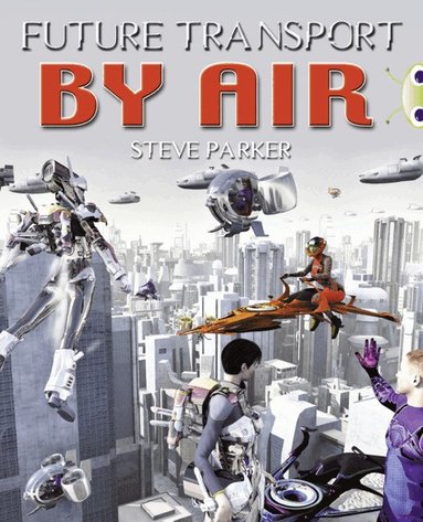 Steve Parker - Bug Club Independent Non Fiction Year 4 Grey A Future Transport by Air, Häftad