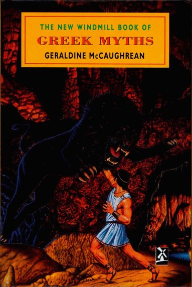 Geraldine McCaughrean - The New Windmill Book Of Greek Myths, Inbunden