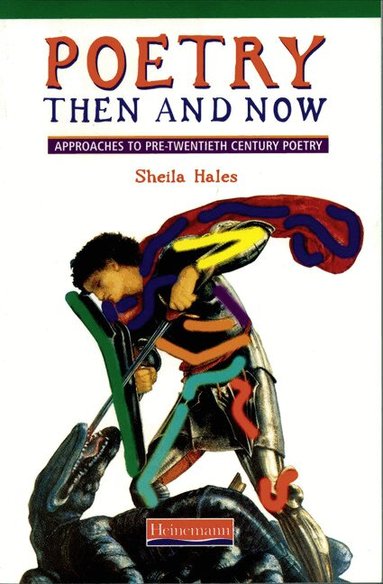 Sheila Hales - Poetry Then and Now: Approaches to pre-twentieth century poetry, Häftad