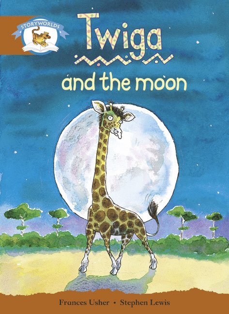 Literacy Edition Storyworlds Stage 7, Animal World, Twiga and the Moon, Häftad