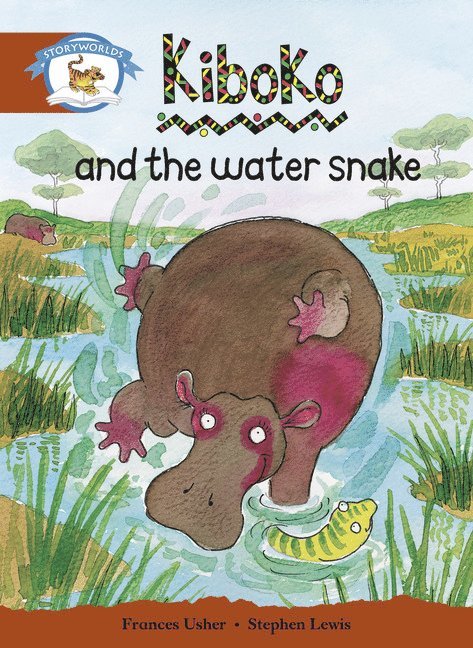 Literacy Edition Storyworlds Stage 7, Animal World, Kiboko and the Water Snake, Häftad