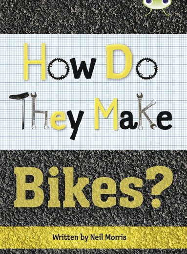 bokomslag Bug Club Independent Non Fiction Year 4 Grey A How Do They Make ... Bikes