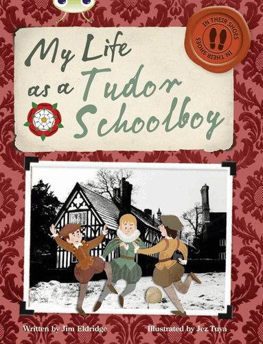 Jim Eldridge - Bug Club Independent Non Fiction Year 4 Grey B My Life as a Tudor Schoolboy, Häftad