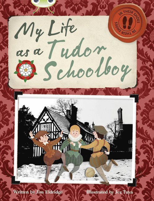 Bug Club Independent Non Fiction Year 4 Grey B My Life as a Tudor Schoolboy 1