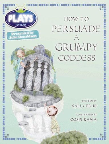 Sally Prue - Bug Club Julia Donaldson Plays Red (KS2)/5C-5B How to Persuade a Grumpy Goddess, Häftad