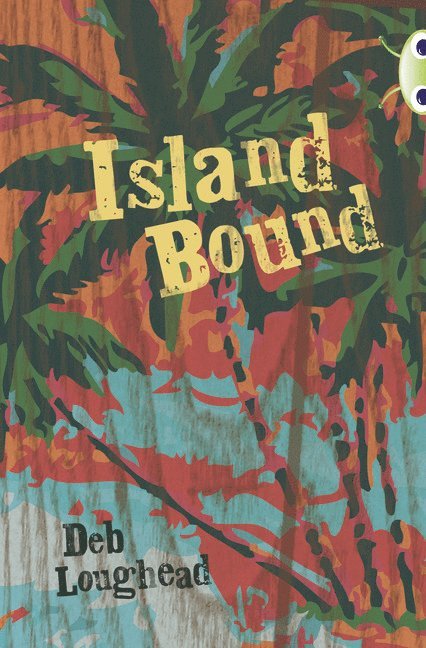Deb Loughead - Bug Club Independent Fiction Year 6 Red + Island Bound, Häftad