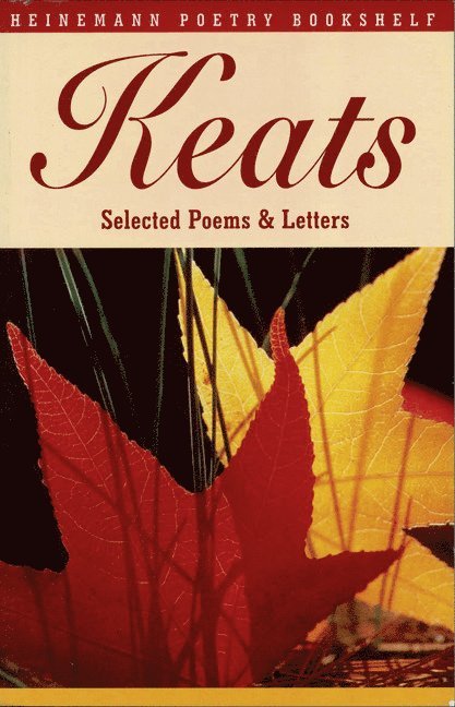 Heinemann Poetry Bookshelf: Keats Selected Poems and Letters 1