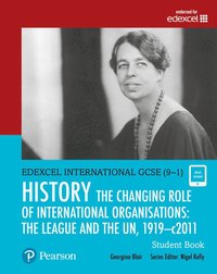 bokomslag Pearson Edexcel International GCSE (9-1) History: The Changing Role of International Organisations: the League and the UN, 19192011 Student Book