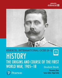bokomslag Pearson Edexcel International GCSE (9-1) History: The Origins and Course of the First World War, 190518 Student Book