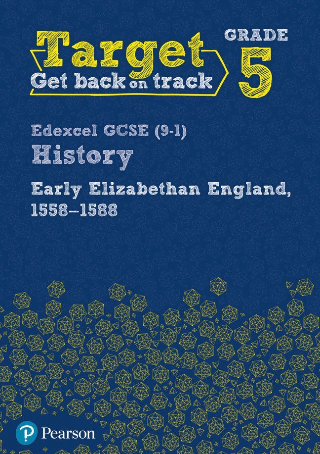 Target Grade 5 Edexcel GCSE (9-1) History Early Elizabethan England, 1558-1588 Workbook 1