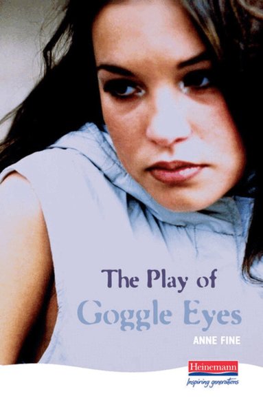 Anne Fine - The Play Of Goggle Eyes, Inbunden