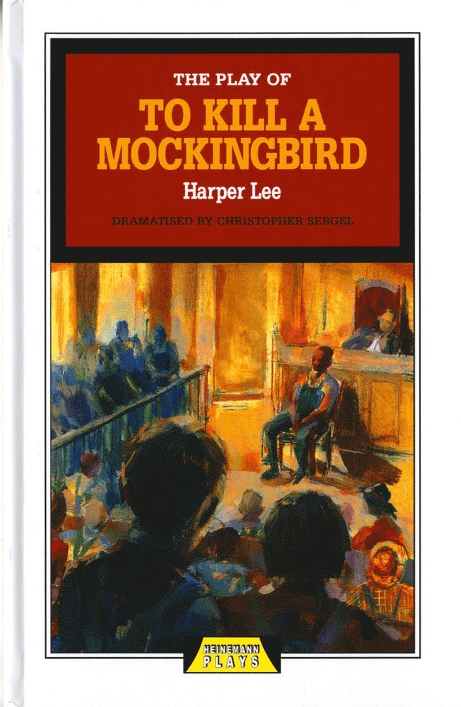 Harper Lee, Christopher Sergel - The Play of To Kill a Mockingbird, Inbunden
