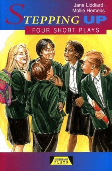 Jane Liddiard, Mollie Hemens - Stepping Up: Four Short Plays, Häftad
