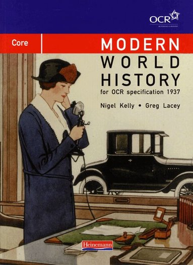 Greg Lacey, Nigel Kelly - Modern World History for OCR: Core Textbook, Häftad
