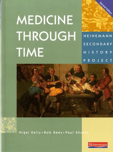Nigel Kelly, Bob Rees, Paul Shuter - Medicine Through Time Core Student Book, Häftad