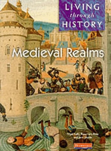 Nigel Kelly, Rosemary Rees, Jane Shuter - Living Through History: Core Book.   Medieval Realms, Häftad