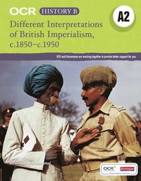 bokomslag OCR A Level History B: Different Interpretations of British Imperialism 1850-1950