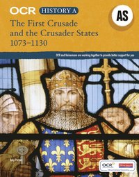 bokomslag OCR A Level History AS: The First Crusade and the Crusader States 1073-1192