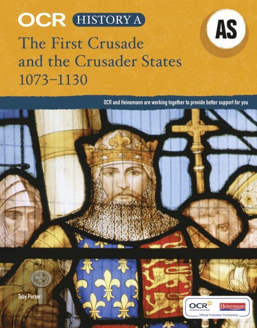 OCR A Level History AS: The First Crusade and the Crusader States 1073-1192