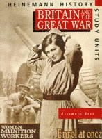 Heinemann History Study Units: Student Book.  Britain and the Great War 1