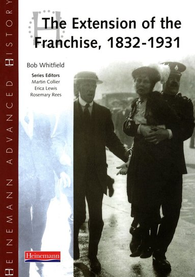 Bob Whitfield - Heinemann Advanced History: The Extension of the Franchise: 1832-1931, Häftad