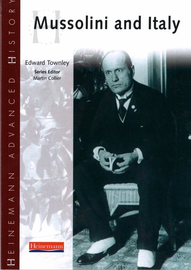 Edward Townley - Heinemann Advanced History: Mussolini & Italy, Häftad